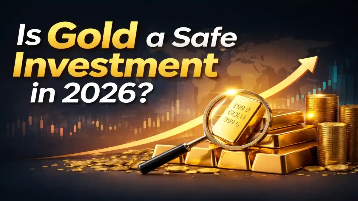 Is Gold a Safe Investment in 2026? Complete Detailed Guide