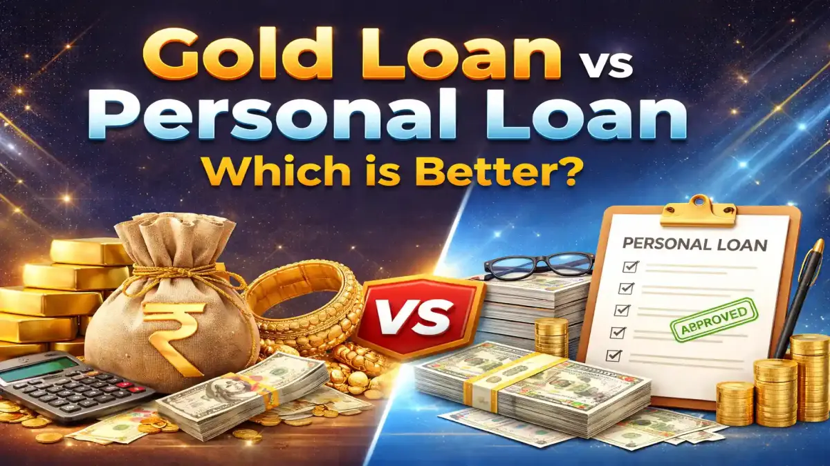 Gold Loan vs Personal Loan: Which is Better for Your Financial Needs?