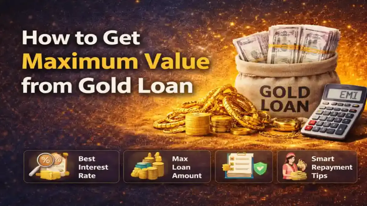 How to Get Maximum Value from Gold Loan